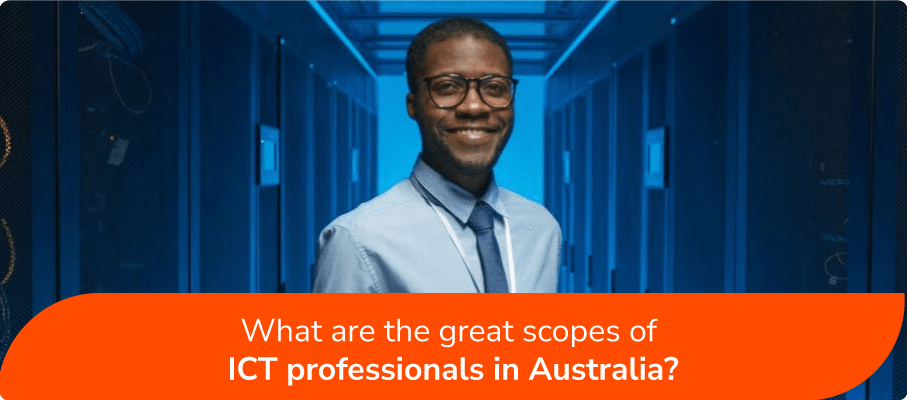 What are the great scopes of ICT professionals in Australia