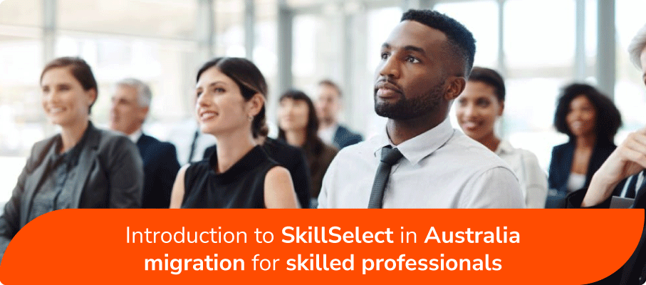 Introduction to SkillSelect in Australia migration for skilled professionals