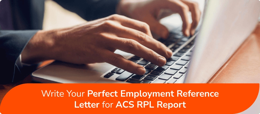 Write A Perfect Employment Reference Letter for ACS RPL Report.